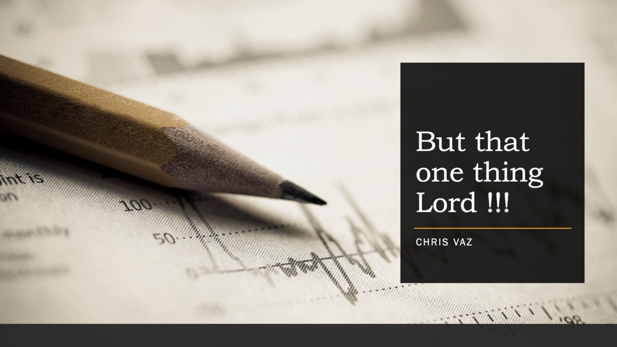 But that one thing Lord !!! Image